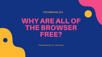 Why are all of the browsers free?