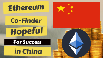 Ethereum Co-founder Hopeful For Success in China