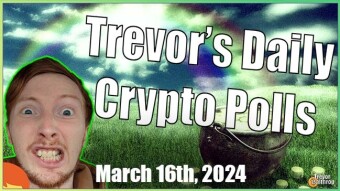 TREVOR'S DAILY CRYPTO POLLS - March 16th, 2024 🍀🍀☘️☘️