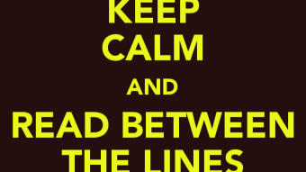 KEEP CALM AND READ BETWEEN THE LINES