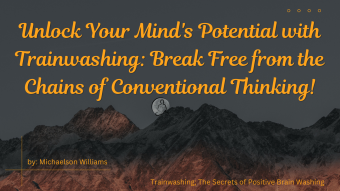 Unlock Your Mind's Potential with Trainwashing: Break Free from the Chains of Conventional Thinking!