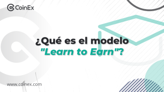 CoinEx | ¿Ganar dinero mientras se aprende? ¿Qué es el modelo “Learn to Earn”?