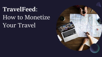 TravelFeed: How to Monetize Your Travel