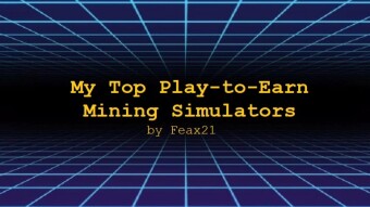 My Top Play-to-Earn Mining Simulators