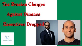 Tax Evasion Charges Against Binance Executives Dropped