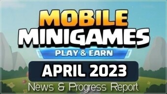 Mobile MiniGames: Play & Earn | News & Progress Report April 2023