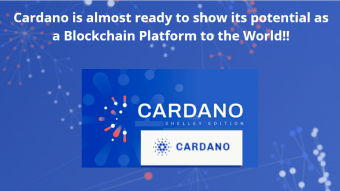Cardano is almost ready to show its potential as a Blockchain Platform to the World!!