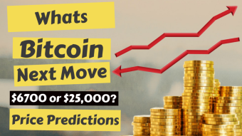 What's Bitcoin Next Move $6700 or $25,000? Price Predictions