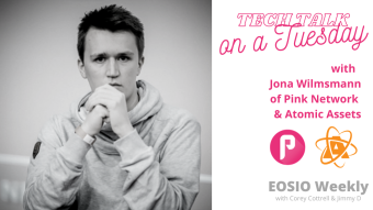 EOSIO Weekly: Tech Talk on a Tuesday with Jona Wilmsmann of Pink Network and Atomic Assets