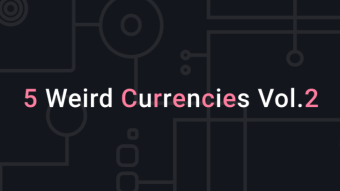 5 Weird Currencies Vol.2