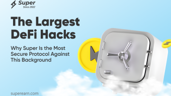 The Largest DeFi Hacks — and Why Super Is the Most Secure Protocol Against This Background