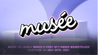 Musée To Launch World’s First NFT-Owned Marketplace Platform on July 20th, 2021