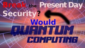 Would Quantum Computing Break the Present-Day Security?