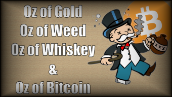 1 Oz of Gold, 1 Oz of Weed, 1 Oz of Whiskey, and 1 Oz of Bitcoin