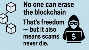 No one can erase the blockchain. That’s freedom, but it also means scams never die