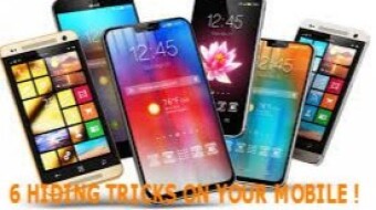 6 HIDING TRICKS ON YOUR MOBILE PHONE !