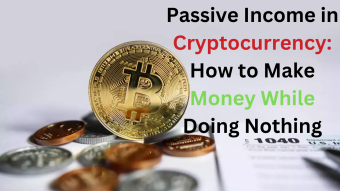 Passive Income in Cryptocurrency: How to Make Money While Doing Nothing