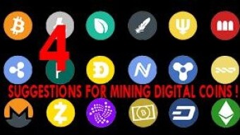 4 SUGGESTIONS FOR MINING DIGITAL COINS !