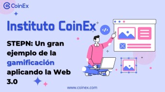 Instituto CoinEx｜STEPN: Un gran ejemplo de la gamificación aplicando la Web 3.0