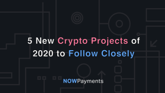 5 New Crypto Projects of 2020 to Follow Closely