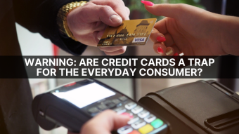 Warning: Are Credit Cards A Trap For The Everyday Consumer?