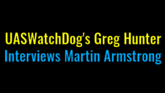 Greg Hunter's Latest Interview With Martin Armstrong