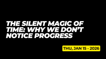 The Silent Magic of Time: Why We Don’t Notice Progress