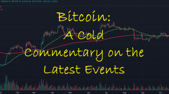 Bitcoin: A cold commentary on the latest events