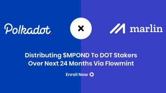 Marlin Flowmint - Distribution of MPOND token to Polkadot DOT Stakers & Validators - Enroll Now - Marlin Protocol - Polkadot Network