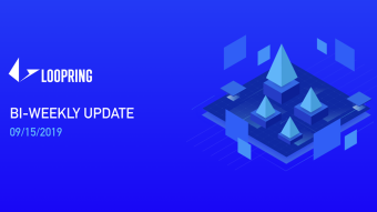 Loopring Bi-Weekly Update — 09/15/2019