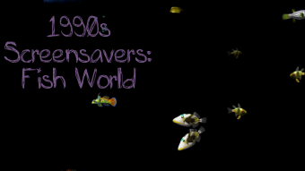 1990s Screensavers: Fish World