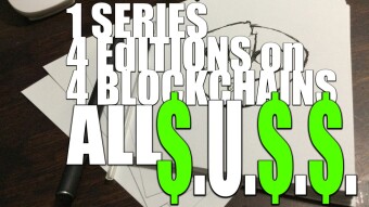 1 Series, 4 Editions on 4 Blockchains, ALL $.U.$.$. - part1
