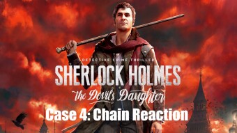 Sherlock Holmes: The Devil's Daughter - Case 4: Chain Reaction