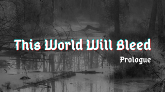 This World Will Bleed - Prologue