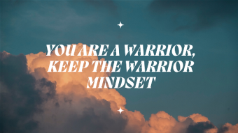 You Are A Warrior, Keep The Warrior Mindset
