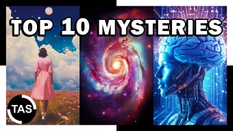 Top 10 Greatest Unanswered Questions (Video+Article)