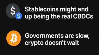 Stablecoins might end up being the real CBDCs. Governments are slow, crypto doesn’t wait.