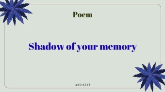 POEM|| Shadow of your memory