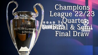 Champions League 22/23 - Quarter Final & Semi Final Draw
