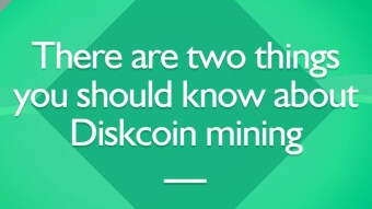 There are two things you should know about Diskcoin mining