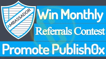 How to Get Max Referrals with Minimal Activity & Win Monthly Ambassador Contest on Publish0x