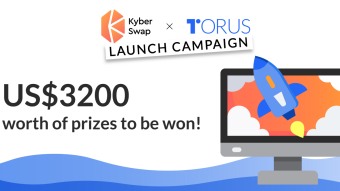 DeFi Launch Campaign: KyberSwap Integrates Torus Win $3200 Worth Of Prizes