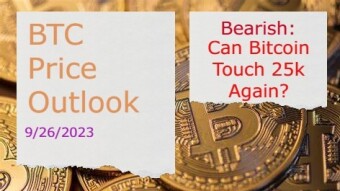 BTC Price Outlook(9/26/2023) - Can Bitcoin Touch 25k Again?