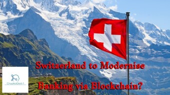 Switzerland to Modernise Banking via Blockchain?