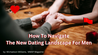 How To Navigate The New Dating Landscape For Men: The World Isn't What It Seems