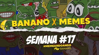 BANANO x Meme, ¡Memes Todos los Días!: Semana #17