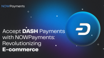Accept DASH Payments with NOWPayments: Revolutionizing E-commerce