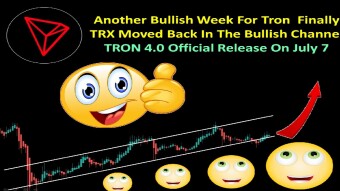 Another Bullish Week For Tron  Finally TRX Moved Back In The Bullish Channel TRON 4.0 Official Release On July 7