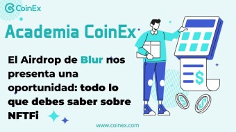 Academia CoinEx | El Airdrop de Blur nos presenta una oportunidad: todo lo que debes saber sobre NFTFi