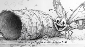 When Change Giggles at You